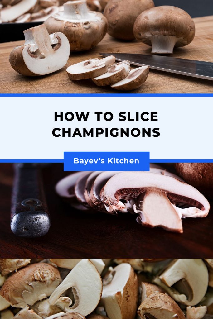How to slice champignons
