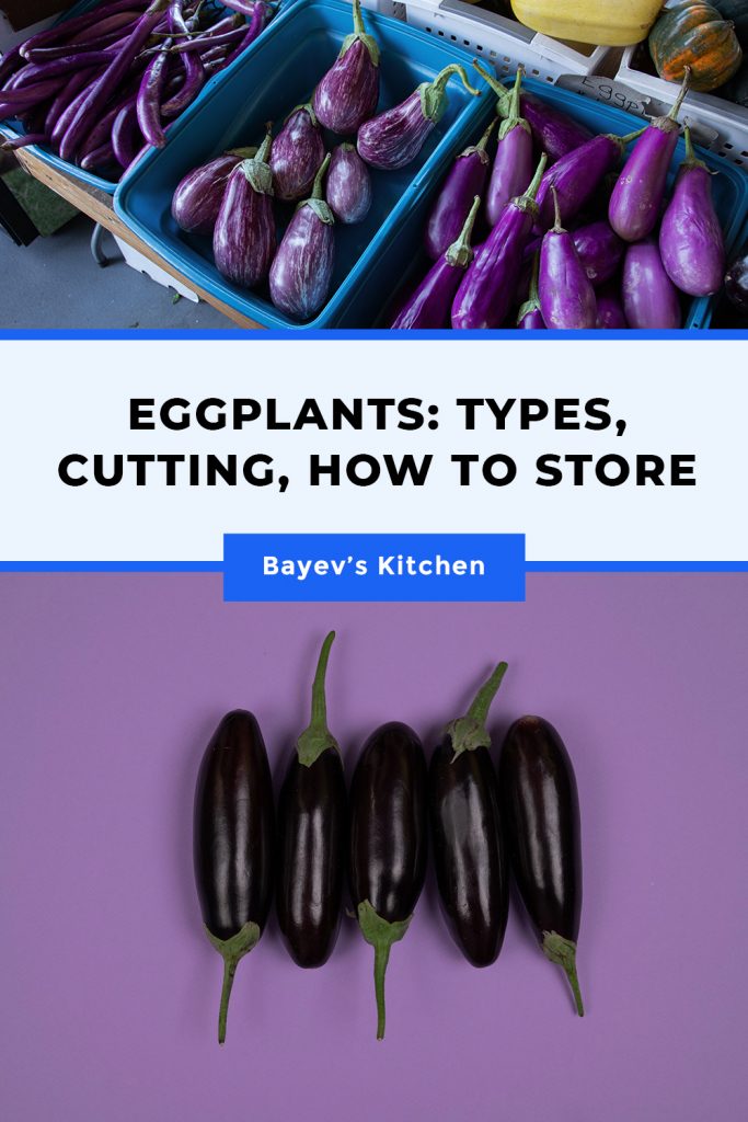 Eggplants: types, cutting, how to store