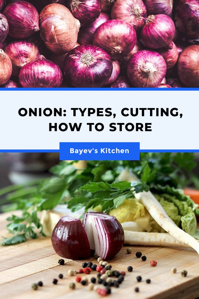 Onion: Types, Cutting, How to Store